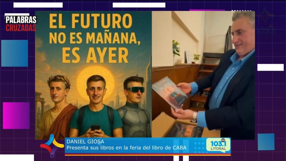 Un entrerriano en la Feria del Libro: Daniel Giosa presenta dos obras que analizan el impacto de la tecnología en lo humano